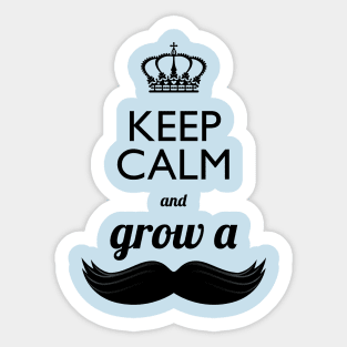 Keep calm and grow a stache Sticker